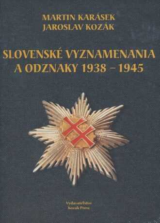 Slovenské vyznamenania a odznaky 1939 - 1945
144 strán

Autor: Martin Karásek, Jaroslav Kozák
 